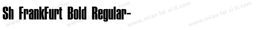 Sh FrankFurt Bold Regular字体转换